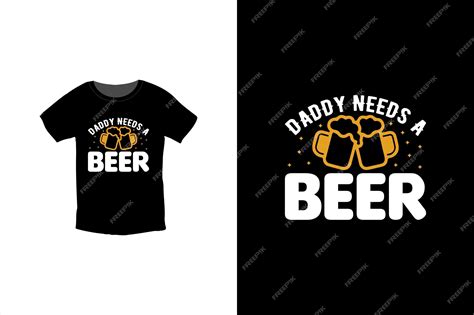 Premium Vector Daddy Needs A Beer Typography Vector Fathers Quote T