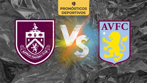 Premier League Burnley vs Aston Villa Pronóstico de fútbol