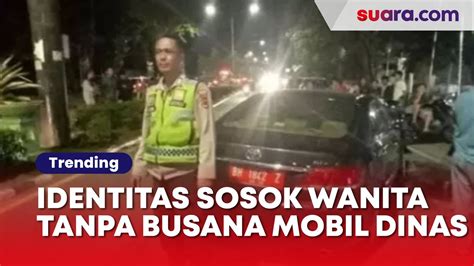 Ini Identitas Sosok Wanita Tanpa Busana Mobil Dinas Dprd Jambi Pinjam