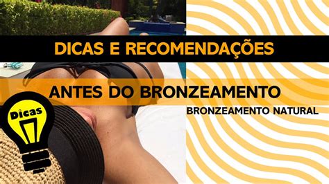 DICAS DE BRONZEAMENTO RECOMENDAÇÕES ANTES DO BRONZEAMENTO NATURAL