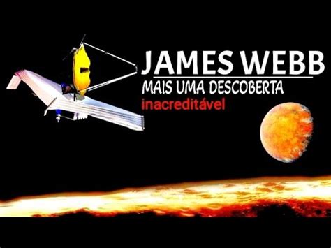 Telesc Pio James Webb Faz Descoberta In Dita E Cientistas Da Nasa