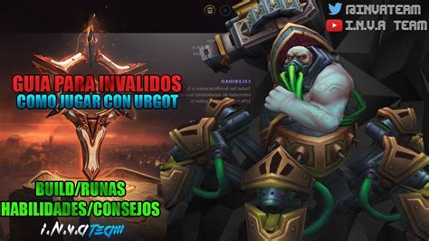 GUÍA PARA INVÁLIDOS COMO JUGAR CON URGOT S10 RUNAS BUILD HABILIDADES