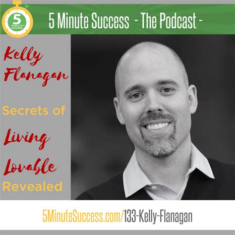 Episode 133 Kelly Flanagan 5 Minute Success