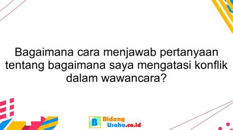 Bagaimana Cara Menjawab Pertanyaan Tentang Bagaimana Saya Mengatasi