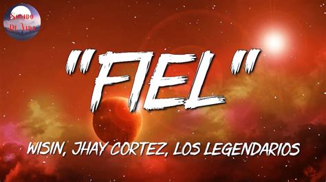 Fiel Wisin Jhay Cortez Los Legendarios Letra Youtube