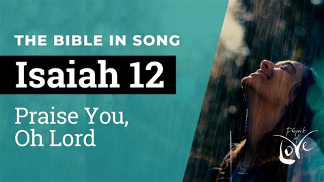 Isaiah 12 Praise You Oh Lord Bible In Song Project Of Love