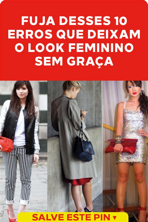 Fuja de 10 erros que deixam o look feminino sem graça Dicas de moda