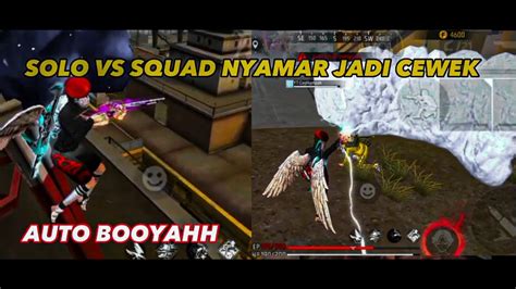 Solo Vs Squad Nyamar Jadi Cewek Auto Booyah Freefire Battle Ground