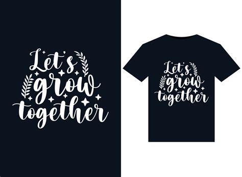 Let S Grow Together Illustrations For Print Ready T Shirts Design