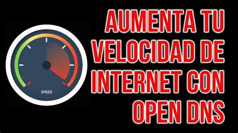 Como Aumentar Tu Velocidad De Internet Con OpenDNS Velocidad