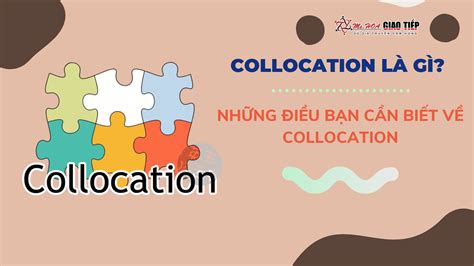 Collocation Là Gì Những điều Bạn Cần Biết Về Collocation Ms Hoa Giao