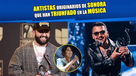 Artistas originarios de Sonora que han triunfado en la música De