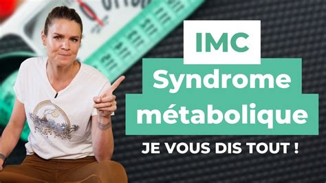 Imc Syndrome M Tabolique Je Vous Dis Tout Youtube