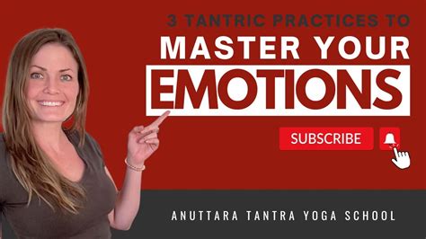 Master Your Emotions With These 3 Tantric Practices Youtube