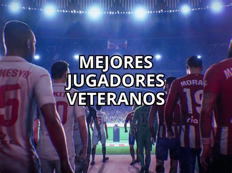 EA FC 24 los mejores jugadores veteranos en cada posición Liga de Gamers