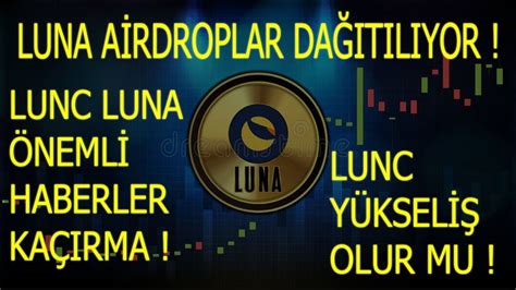 SON DAKİKA LUNC LUNA AİRDROPLAR DAĞITILMAYA BAŞLADI LUNC YÜKSELİŞ