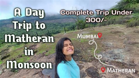 A Day Trip To Matheran In Monsoon Complete Trip Under 300