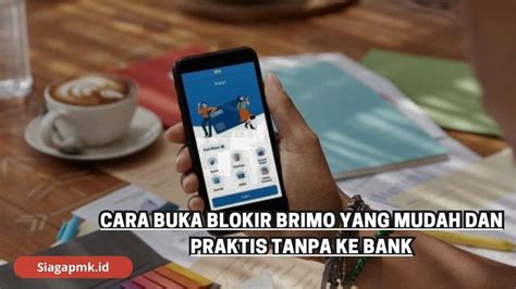 Cara Buka Blokir Brimo Yang Mudah Dan Praktis Tanpa Ke Bank Terbaru