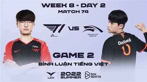 04082022 T1 Vs Hle Ván 2 Bình Luận Tiếng Việt Lck Mùa Hè 2022