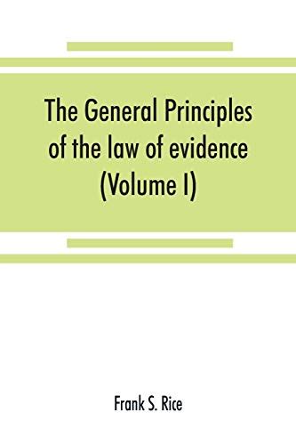 The General Principles Of The Law Of Evidence With Their Application To