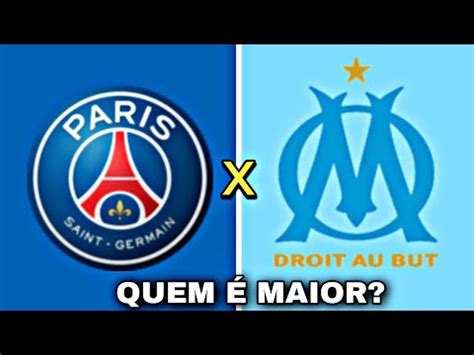 QUEM É MAIOR PSG vs OLIMPIQUE DE MARSELHA MINHA OPINIÃO YouTube