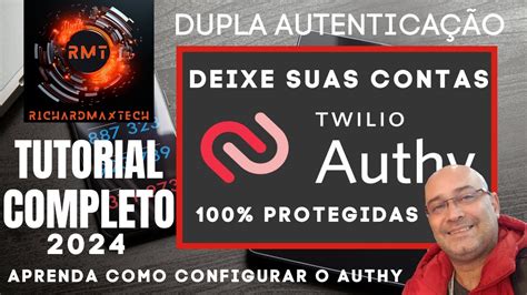 2024 Aprenda Usar O Authy O Melhor E Mais Completo App De Dupla