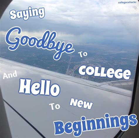 Saying Goodbye To College And Hello To New Beginnings