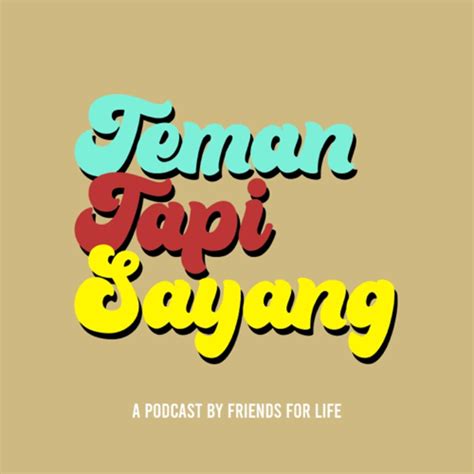 Teman Tapi Sayang Podcast Friends For Life Listen Notes