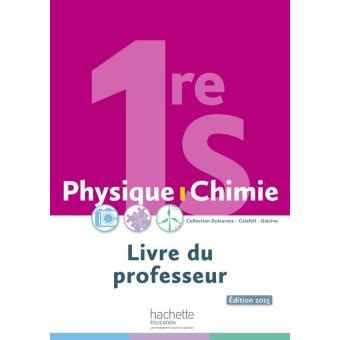 Physique Chimie 1Re S Livre Du Professeur Ed 2015 broché Achat