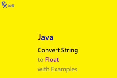 Convert String to Float in Java with Examples Java 147 Ruoxue 極客