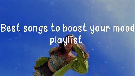 Best Songs To Boost Your Mood Playlist Songs That Put You In A Good