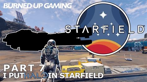 Lets Play Starfield Part I Put Halo In Starfield Youtube