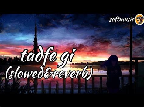 Tadfe Gi Slowed Reverb Jorge Gill Created By Softmusic YouTube