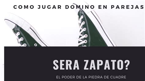 EL PODER LA PIEDRA DE CUADRE ZAPATO COMO JUGAR DOMINO APRENDE A