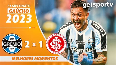 GRÊMIO 2 X 1 INTERNACIONAL MELHORES MOMENTOS CAMPEONATO GAÚCHO 2023