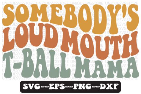 Somebodys Loud Mouth T Ball Mama Svg Graphic By Uniquesvgstore