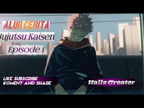 Alur Cerita Jujutsu Kaisen Episode 1 Sub Indo YouTube