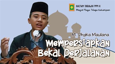 Kultum Tarawih Malam M Dhyka Maulana Mempersiapkan Bekal