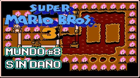 Super Mario Bros 3 Mundo 8 Nes Parte 8 De 8 Final Sin Daño Youtube