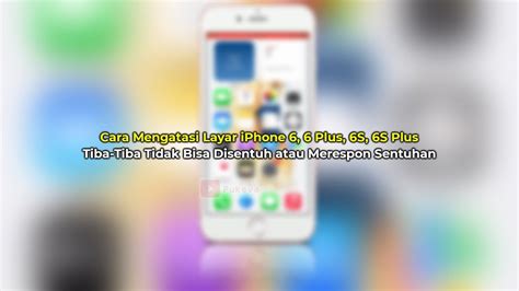 Cara Mengatasi Layar Iphone Plus S S Plus Tidak Bisa Disentuh