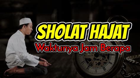 Sholat Hajat Waktunya Jam Berapa Youtube