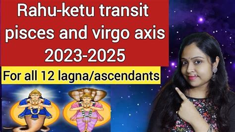 Rahu Ketu Transit 2023 In Pisces And Virgo October 2023 May 2025 All