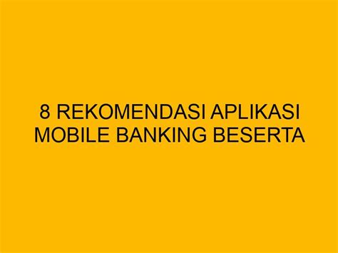 Rekomendasi Aplikasi Mobile Banking Beserta Keunggulannya