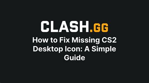 How to Fix Missing CS2 Desktop Icon: A Simple Guide