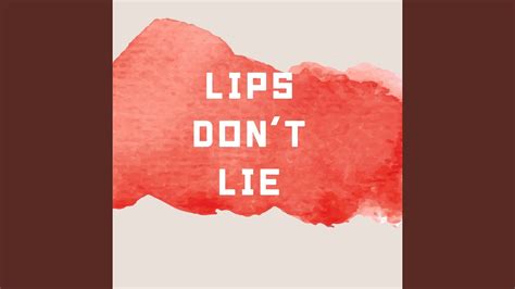 Lips Dont Lie YouTube