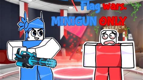 ROBLOX FLAG WARS MINIGUN ONLY CHALLENGE YouTube