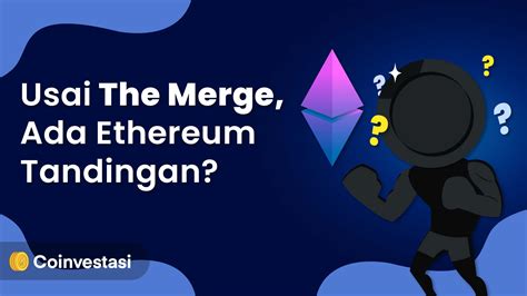 Usai The Merge Ada Ethereum Tandingan Coinvestasi