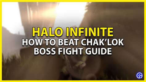 How To Beat Chaklok In Halo Infinite Boss Fight Guide