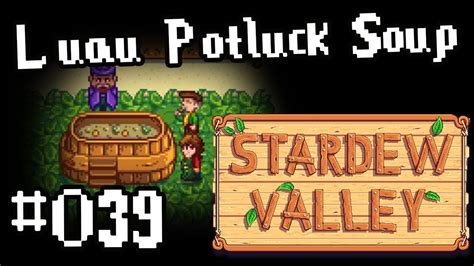 Stardew Valley Luau Potluck Soup Lets Play Day 39 Youtube