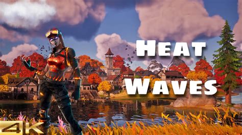 Heat Waves 🌊 Fortnite Montage 4k Youtube